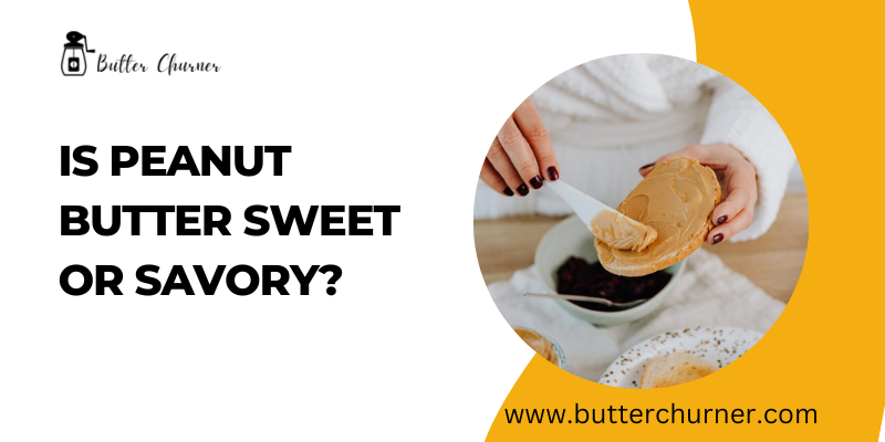 is peanut butter sweet or savory