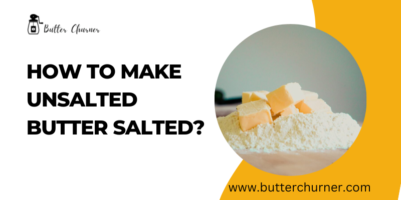 How To Make Unsalted Butter Salted